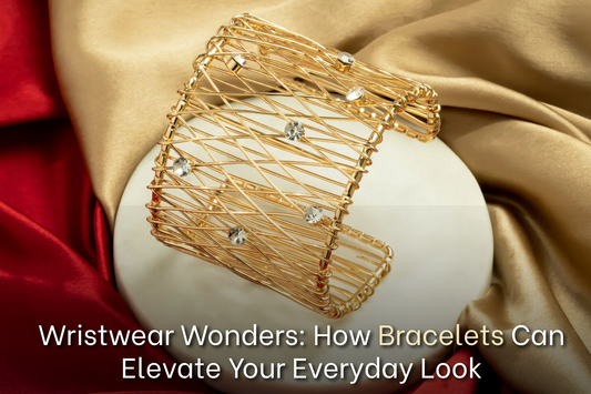 Wristwear Wonders: How Bracelets Can Elevate Your Everyday Look
